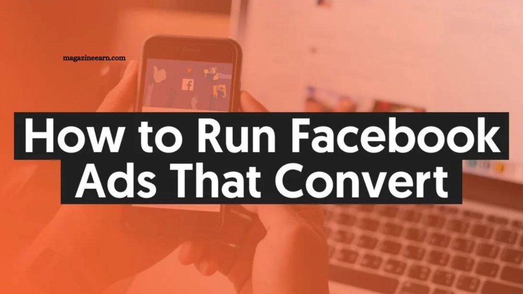 How to Run Facebook Ads That Convert